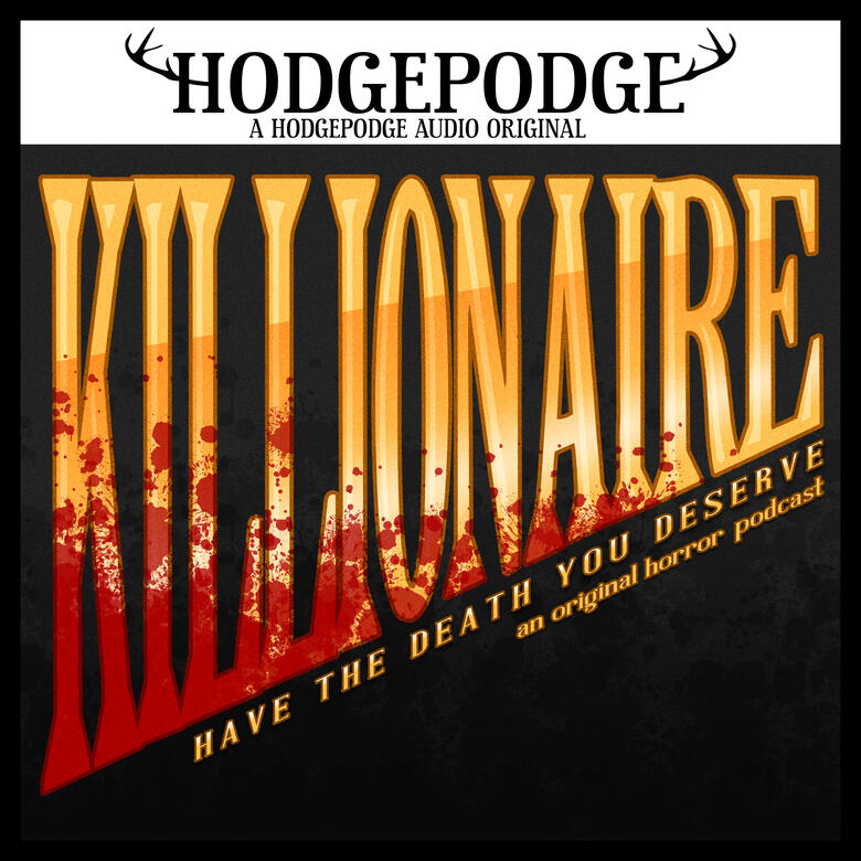 The Killionaire audio drama cover. Gilded gold letters spelling the title, shaped like a guillotine and splattered with blood. Below are the subtitles "Have the death you deserve - an original horror podcast"